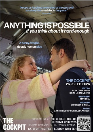 Anything Is Possible If You Think About It Hard Enough - The Cockpit Theatre - 26th/27th/28th February 2026